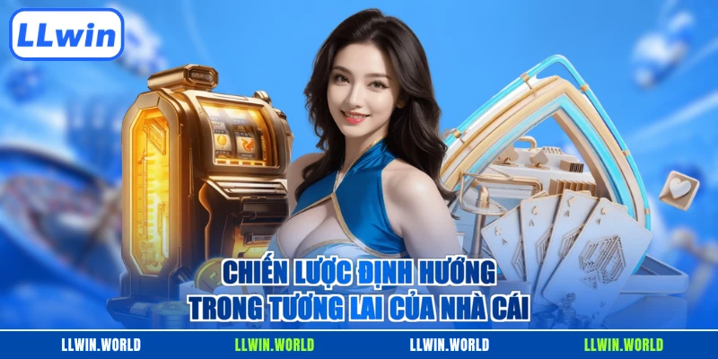 Chiến lược định hướng trong tương lai của nhà cái