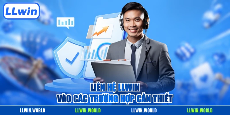 Liên hệ LLWIN vào các trường hợp cần thiết