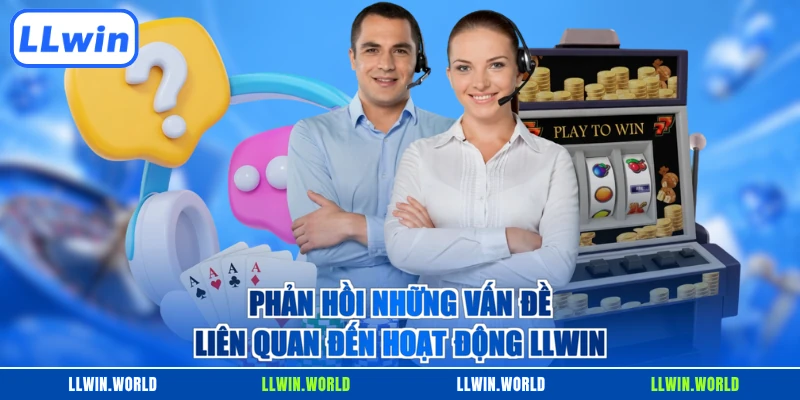 Phản hồi những vấn đề liên quan đến hoạt động LLWIN